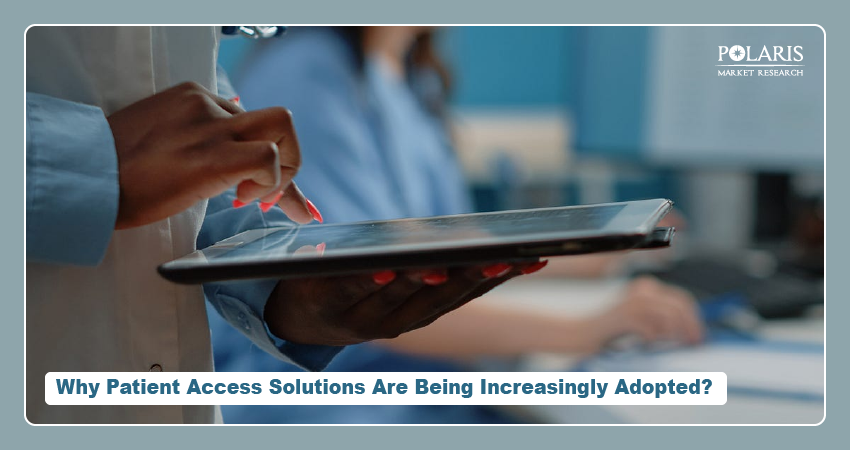 Why Patient Access Solutions Are Being Increasingly Adopted?